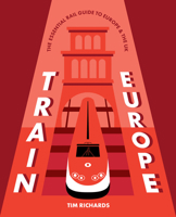 Train Europe: The Essential Rail Guide to Europe 1741179386 Book Cover