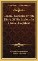 General Gordon's Private Diary of His Exploits in China: Amplified by Samuel Mossman 1014788900 Book Cover