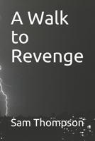 A Walk to Revenge 1672284163 Book Cover