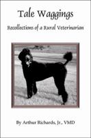 Tale Waggings: Recollections of a Rural Veterinarian 0741411288 Book Cover