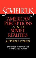 Sovieticus: American Perceptions and Soviet Realities : Expanded to Cover the Gorbachev Period 0393303381 Book Cover