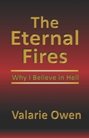 The Eternal Fires: Why I Believe in Hell 188843550X Book Cover