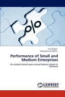 Performance of Small and Medium Enterprises: An analysis based upon annual balance sheets in Romania 3848490919 Book Cover