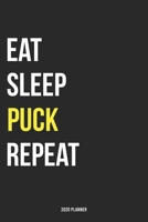 Eat Sleep Puck Repeat 2020 Planner: Monthly Planner Includes Daily Planner & Monthly Overview Personal Organizer With 2020 Calendar 6x9 Inch and 120 page White Paper 1654448761 Book Cover