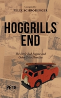 Hoggrills End: The Little Red Engine and Other Trite Homilies 1728393574 Book Cover