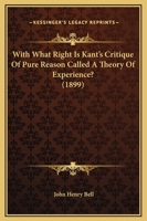With What Right Is Kant's Critique Of Pure Reason Called A Theory Of Experience? 1165748398 Book Cover