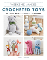 Weekend Makes: Crocheted Toys : 25 Quick and Easy Projects to Make 1784945498 Book Cover