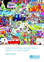 Eastern Mediterranean Status Report on Road Safety: Call for Action 9290217014 Book Cover