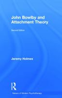 John Bowlby and Attachment Theory (The Makers of Modern Psychotherapy) 0415077303 Book Cover