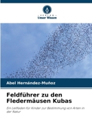 Feldführer zu den Fledermäusen Kubas 6207286219 Book Cover