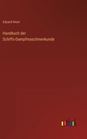 Handbuch der Schiffs-Dampfmaschinenkunde 3368236598 Book Cover