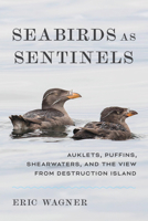 Seabirds as Sentinels: Auklets, Puffins, Shearwaters, and the View from Destruction Island 0295754613 Book Cover
