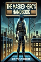 The Masked Hero's Handbook B0DVZQXR99 Book Cover