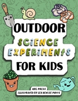 Outdoor Science Experiments For Kids:: Fun Experiments Kids Can Do In the Garden! B0C9SFNQQM Book Cover