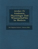 Archiv Fur Anatomie, Physiologie Und Wissenschaftliche Medicin 1249526434 Book Cover