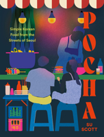 Pocha: Simple Korean Food from the Streets of Seoul 1837831165 Book Cover