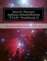 Speech Therapy Aphasia Rehabilitation *STAR* Workbook II: Receptive Language 1494714388 Book Cover