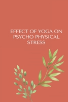 Effect of Yoga on Psycho-Physical Stress 8534915717 Book Cover
