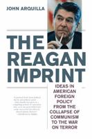 The Reagan Imprint: Ideas in American Foreign Policy from the Collapse of Communism to the War on Terror 1566637260 Book Cover
