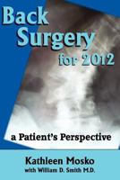 Back Surgery for 2012: A Patient's Perspective 0985773006 Book Cover
