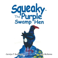 Squeaky: The Purple Swamp Hen 1504324706 Book Cover