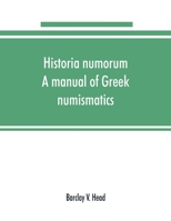 Historia Numorum, a Manual of Greek Numismatics 9353891213 Book Cover