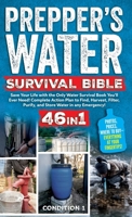 Prepper's Water Survival Bible: Save Your Life with the Only Water Survival Book You'll Ever Need! Complete Action Plan to Find, Harvest, Filter, ... any Emergency! (Prepper Survival Bible Book) 1915818311 Book Cover