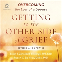 Getting to the Other Side of Grief: Overcoming the Loss of a Spouse [Revised and Updated] B0DMJ9HPXF Book Cover