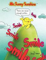 Mr. Sunny Sunshine There Are Never Enough Smiles. 1425700071 Book Cover
