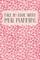 Fall In Love With Meal Planning: Menu Planner Shopping List Notebook - Track And Plan Your Meals Weekly - 52 Week Food Journal - Pink Hearts Cover 1703975731 Book Cover