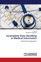 Incomplete Data Handling in Medical Informatics: - Data Mining Approaches 3659112003 Book Cover