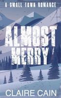 Almost Merry: A Small Town Romance Novella 1954005709 Book Cover