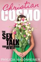 Christian Cosmo: The Sex Talk You Never Had 1544719760 Book Cover