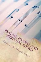 Psalms, Hymns and Spiritual Songs 1497420873 Book Cover