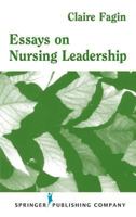Essays on Nursing Leadership 0826113575 Book Cover