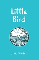 Little Bird: A literary parable about confidence, resilience and inner transformation (The Confidence Under Pressure Series) 1919391835 Book Cover