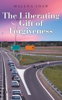 The Liberating Gift of Forgiveness 1098025547 Book Cover