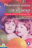 Nuestros niños y el sexo: Cómo explicárselos 968860173X Book Cover