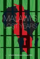 Malawi's Lost Years (1964-1994) 9996045196 Book Cover