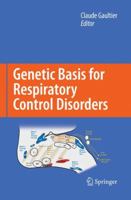 Genetic Basis for Respiratory Control Disorders 0387707646 Book Cover