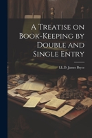 A Treatise on Book-Keeping by Double and Single Entry 1021991643 Book Cover
