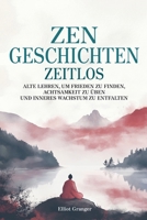 Zen-Geschichten Zeitlos: Alten Lehren, um Frieden zu finden, Achtsamkeit zu üben und inneres Wachstum zu entfalten (German Edition) B0F88TC3FD Book Cover