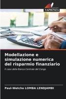 Modellazione e simulazione numerica del risparmio finanziario: Il caso della Banca Centrale del Congo 6206291162 Book Cover