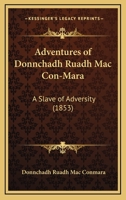 Adventures of Donnchadh Ruadh Mac Con-Mara: A Slave of Adversity 1120139821 Book Cover