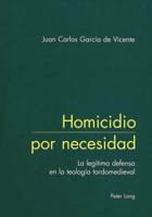 Homicidio Por Necesidad: La Legítima Defensa En La Teología Tardomedieval 3906763366 Book Cover