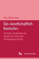 Das "gesellschaftlich-Komische": Zu Komik Und Kom�die Am Beispiel Der St�cke Und Bearbeitungen Brechts 347699936X Book Cover