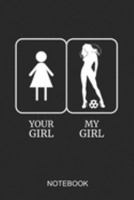 Your Girl My Girl Notebook: A5 (6x9 in) Notizbuch I 110 Seiten I Punktraster I Fußball Journal für Notizen bei Taktik-Besprechungen 1691912638 Book Cover