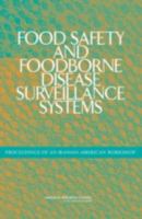 Food Safety and Foodborne Disease Surveillance Systems: Proceedings of an Iranian-American Workshop 030910033X Book Cover