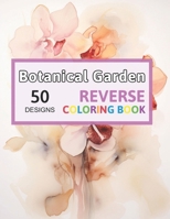 Botanical Garden Reverse Coloring Book: You Draw the Lines! Adult Activity Book Anxiety B0CPDYXXJH Book Cover