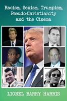 Racism, Sexism, Trumpism, Pseudo-Christianity and the Cinema 1952896428 Book Cover